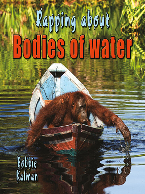 Title details for Rapping about Bodies of Water by Bobbie Kalman - Wait list